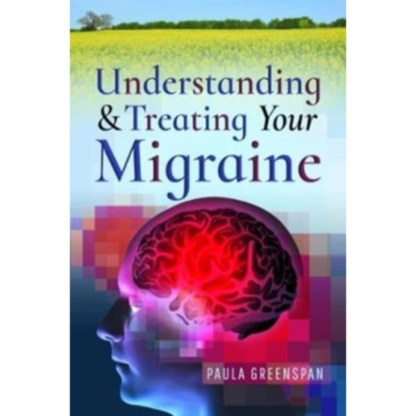 Understanding and Treating Your Migraine (häftad, eng)