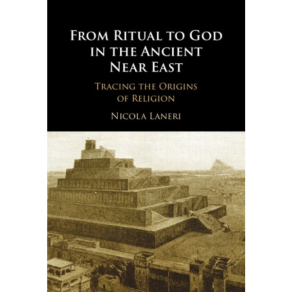 From Ritual to God in the Ancient Near East (inbunden, eng)