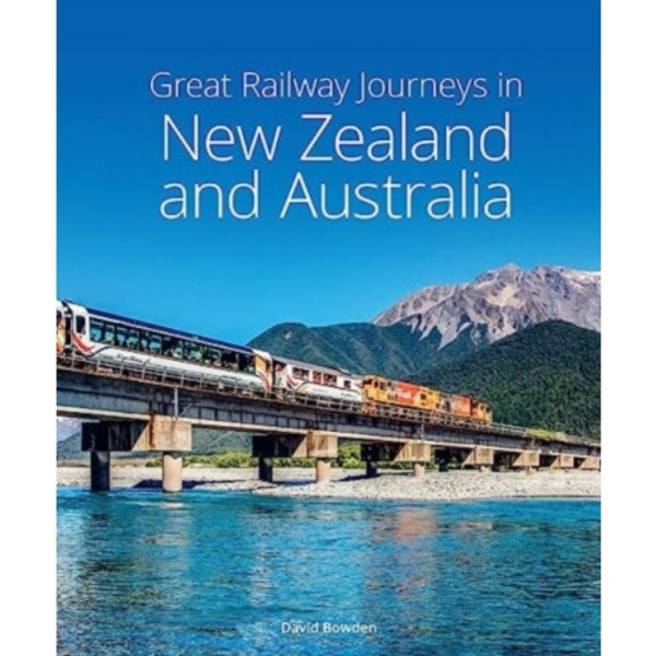 Great Railway Journeys in New Zealand & Australia (inbunden, eng)
