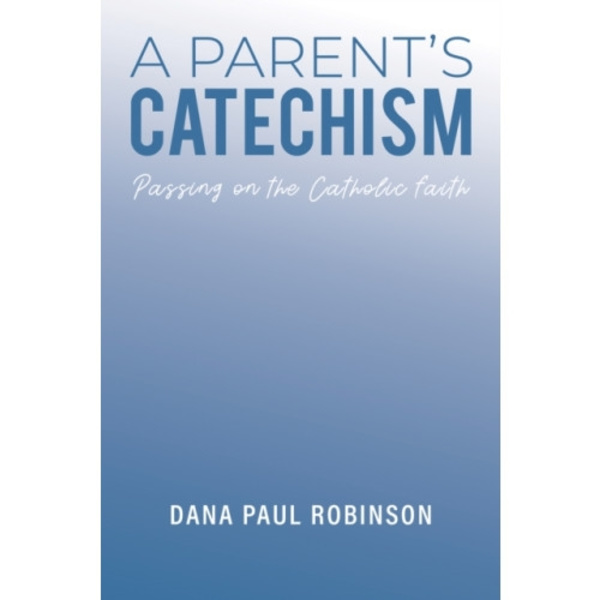 A Parent's Catechism (häftad, eng)