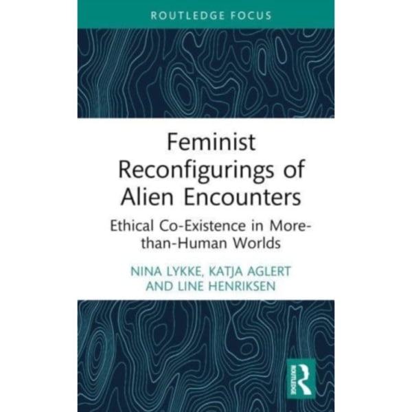 Feminist Reconfigurings of Alien Encounters (inbunden, eng)