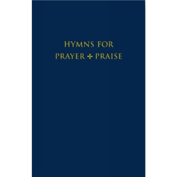 Hymns for Prayer and Praise (inbunden, eng)