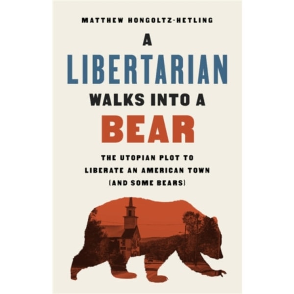A Libertarian Walks Into a Bear (häftad, eng)