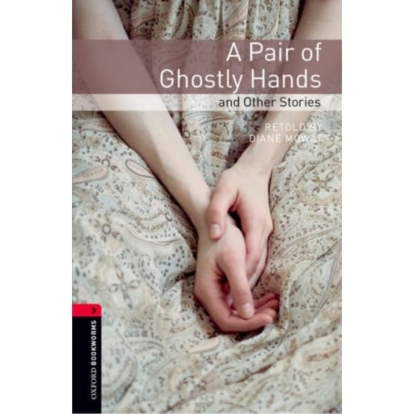Oxford Bookworms Library: Level 3:: A Pair of Ghostly Hands and Other Stories (häftad, eng)
