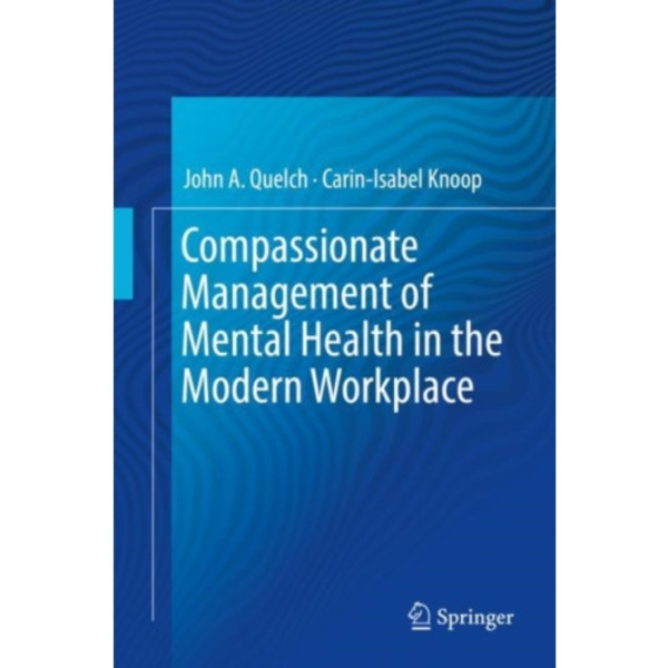 Compassionate Management of Mental Health in the Modern Workplace (inbunden, eng)