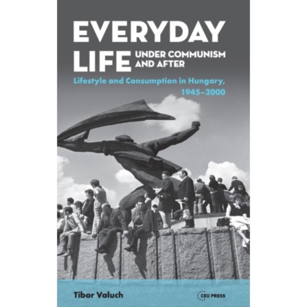 Everyday Life Under Communism and After (inbunden, eng)