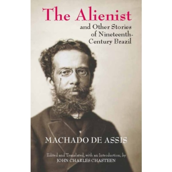 The Alienist and Other Stories of Nineteenth-Century Brazil (häftad, eng)