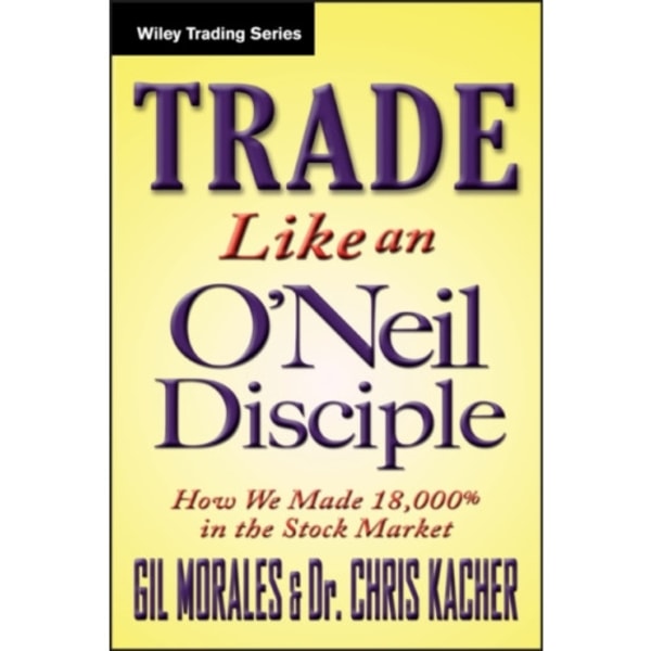 Trade Like an O'Neil Disciple (inbunden, eng)