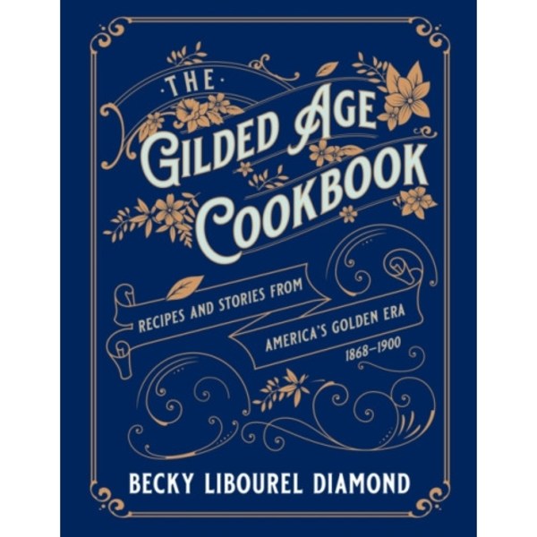 The Gilded Age Cookbook (inbunden, eng)