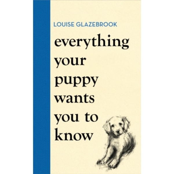 Everything Your Puppy Wants You to Know (inbunden, eng)