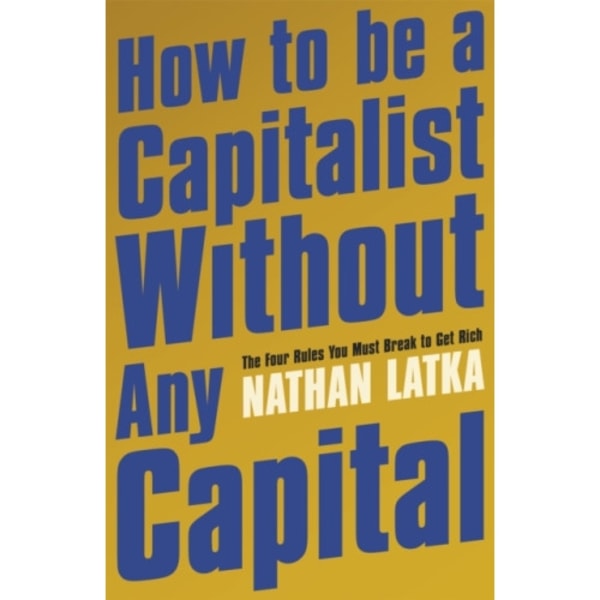 How to Be a Capitalist Without Any Capital (häftad, eng)