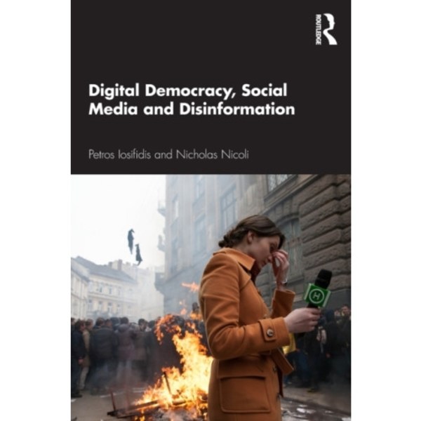 Digital Democracy, Social Media and Disinformation (häftad, eng)