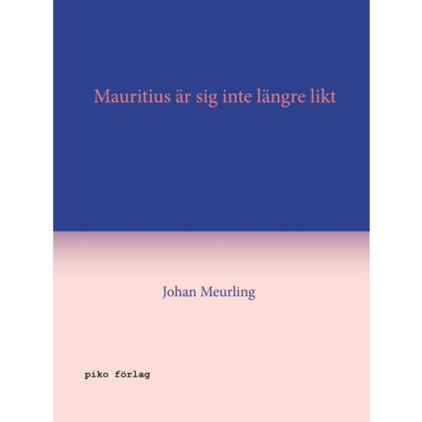Mauritius är sig inte längre likt (inbunden)