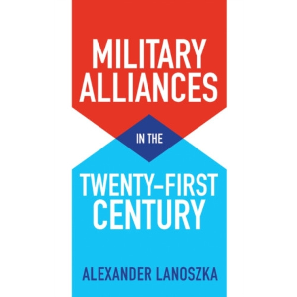 Military Alliances in the Twenty-First Century (häftad, eng)