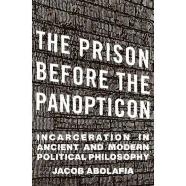The Prison before the Panopticon (inbunden, eng)