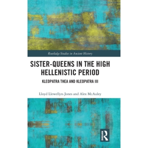 Sister-Queens in the High Hellenistic Period (inbunden, eng)