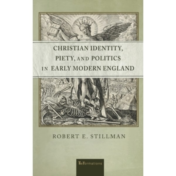 Christian Identity, Piety, and Politics in Early Modern England (inbunden, eng)