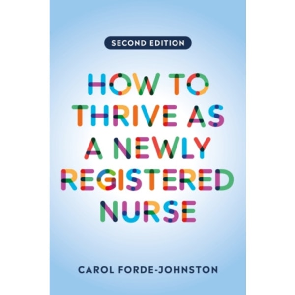 How to Thrive as a Newly Registered Nurse, second edition (häftad, eng)