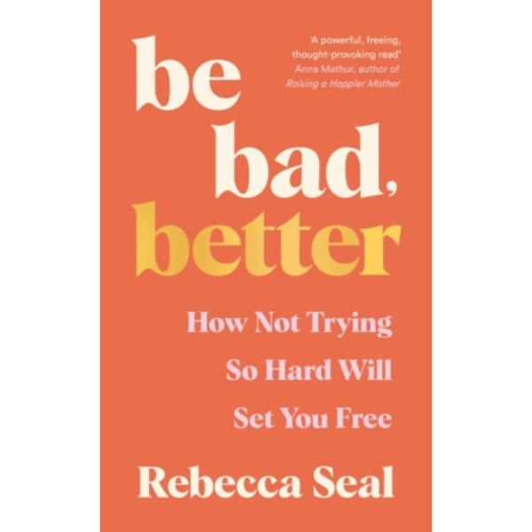 Be Bad, Better (häftad, eng)