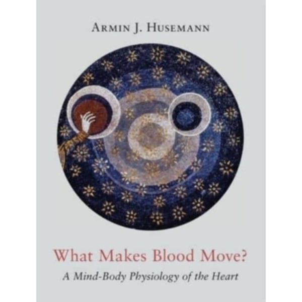 What Makes Blood Move? (inbunden, eng)