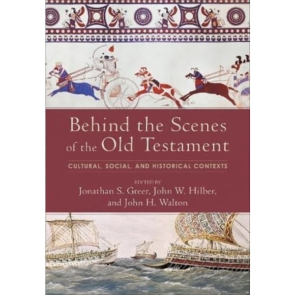 Behind the Scenes of the Old Testament – Cultural, Social, and Historical Contexts (inbunden, eng)