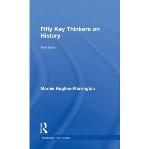 Fifty Key Thinkers on History (inbunden, eng)