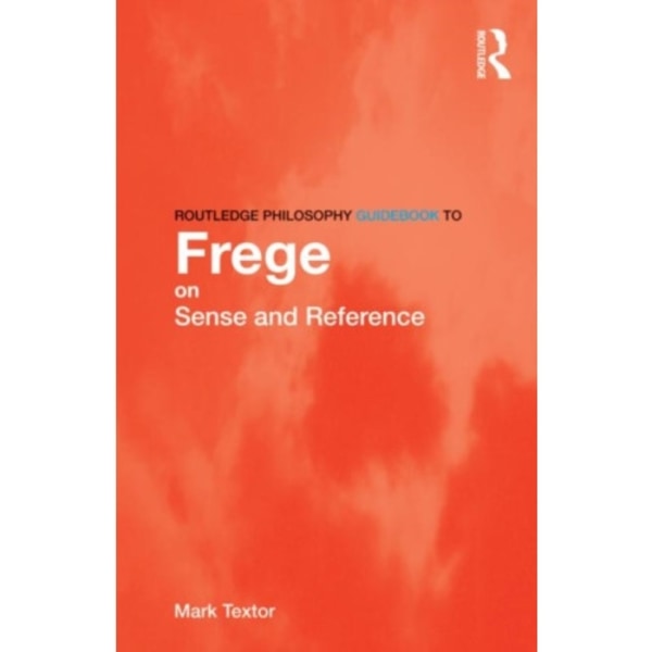 Routledge Philosophy GuideBook to Frege on Sense and Reference (häftad, eng)