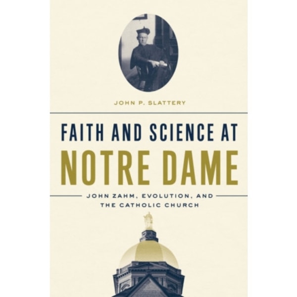 Faith and Science at Notre Dame (inbunden, eng)