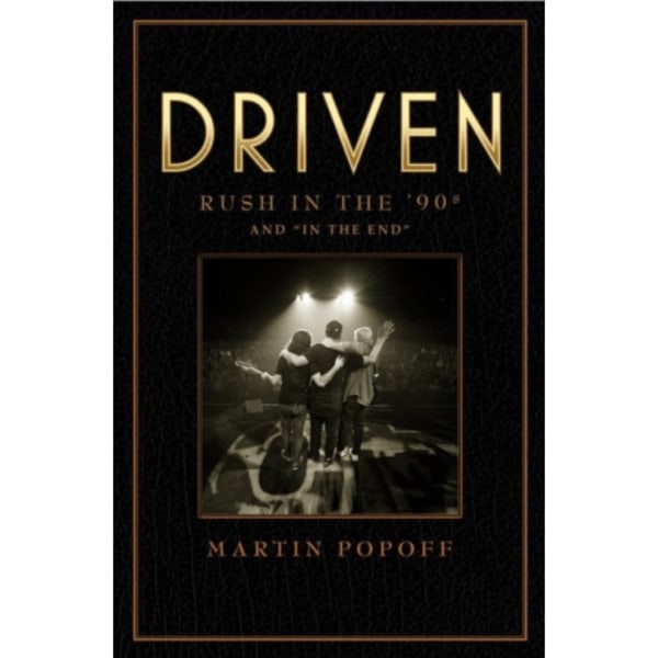 Driven: Rush In The 90s And 'in The End' (inbunden, eng)