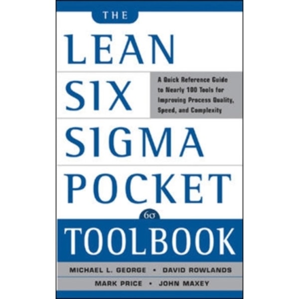 The Lean Six Sigma Pocket Toolbook: A Quick Reference Guide to Nearly 100 Tools for Improving Quality and Speed (häftad, eng)