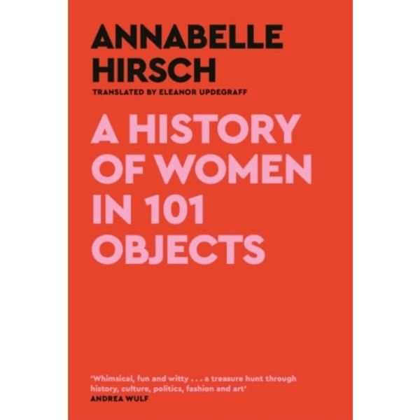 A History of Women in 101 Objects (inbunden, eng)