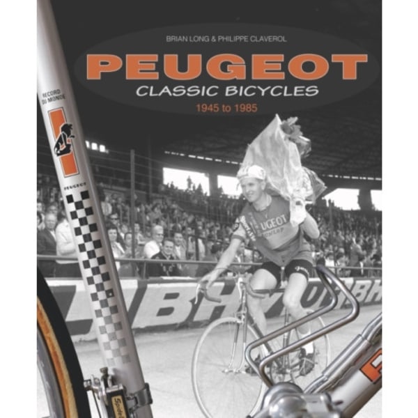 Peugeot Classic Bicycles 1945 to 1985 (inbunden, eng)