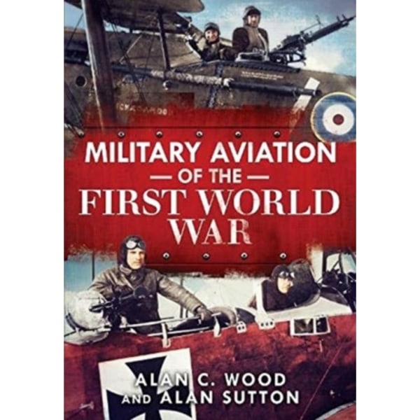 Military Aviation of the First World War (inbunden, eng)