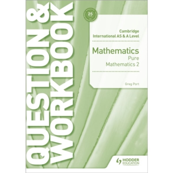 Cambridge International AS & A Level Mathematics Pure Mathematics 2 Question & Workbook (häftad, eng)