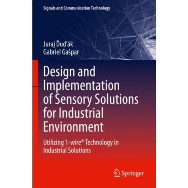 Design and Implementation of Sensory Solutions for Industrial Environment (häftad, eng)