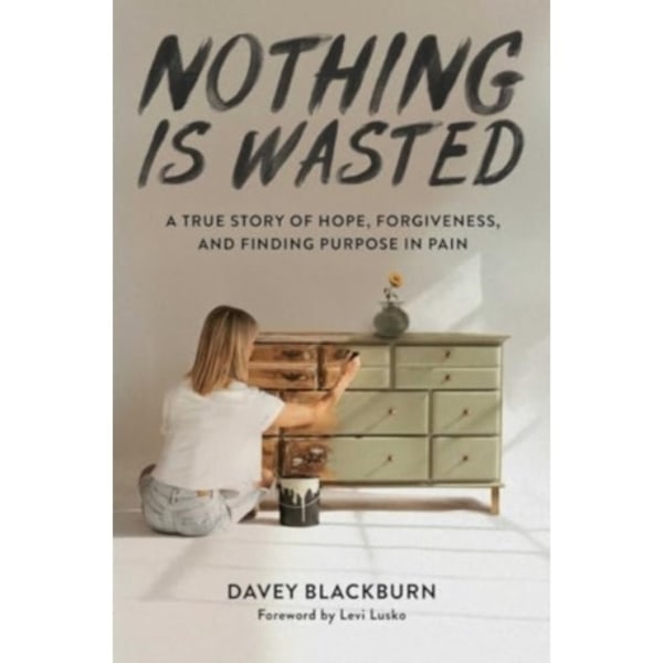 Nothing Is Wasted (inbunden, eng)
