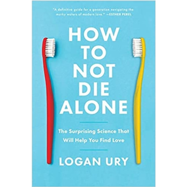 How to Not Die Alone: The Surprising Science That Will Help You Find Love (häftad, eng)