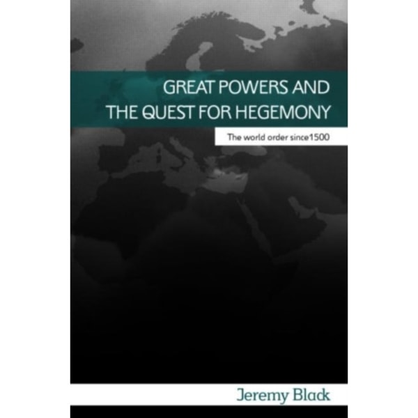 Great Powers and the Quest for Hegemony (häftad, eng)