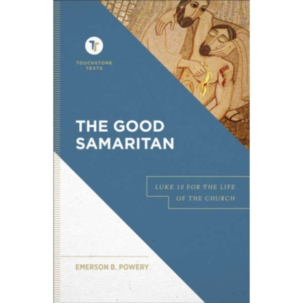 The Good Samaritan – Luke 10 for the Life of the Church (inbunden, eng)
