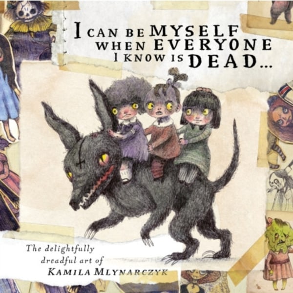 I can be myself when everyone I know is dead . . . (inbunden, eng)