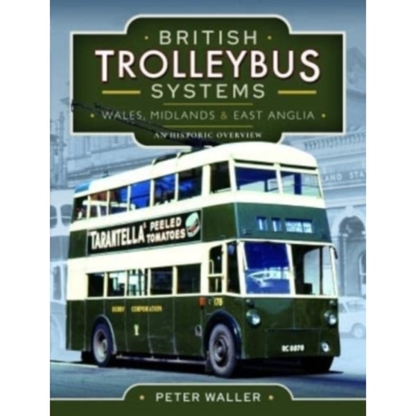 British Trolleybus Systems - Wales, Midlands and East Anglia (inbunden, eng)