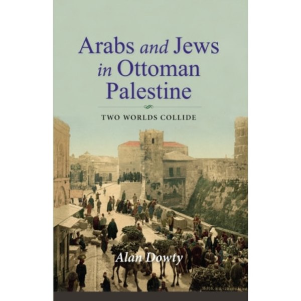 Arabs and Jews in Ottoman Palestine (häftad, eng)