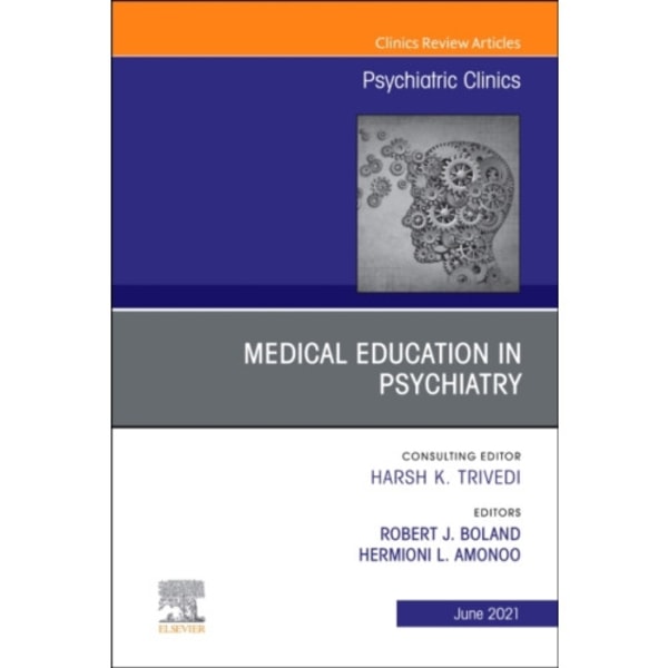 Medical Education in Psychiatry, An Issue of Psychiatric Clinics of North America (inbunden, eng)