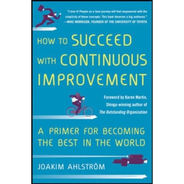 How to Succeed with Continuous Improvement: A Primer for Becoming the Best in the World (inbunden, eng)