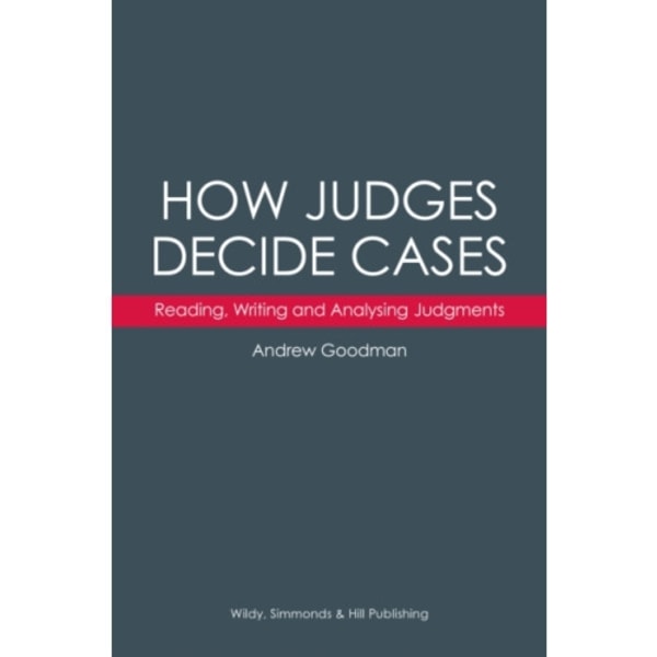 How Judges Decide Cases: Reading, Writing and Analysing Judgments (häftad, eng)