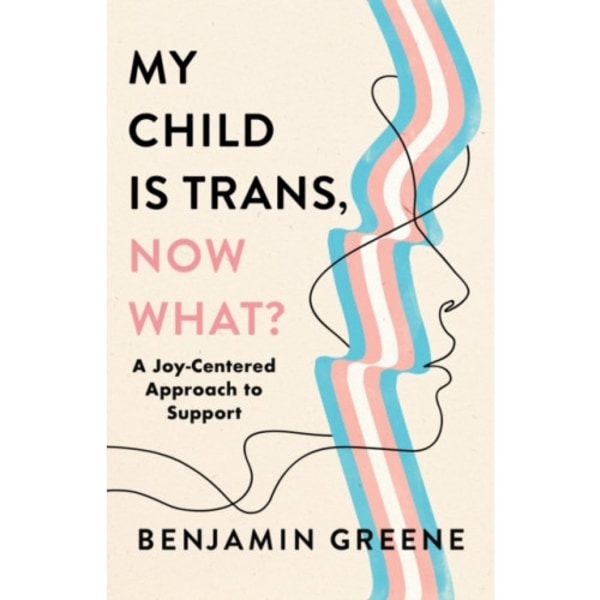 My Child Is Trans, Now What? (inbunden, eng)