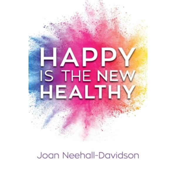 Happy Is the New Healthy (inbunden, eng)