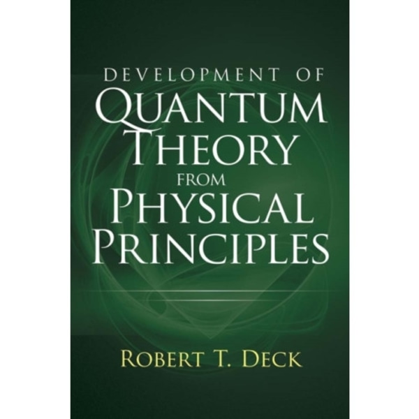 Development of Quantum Theory from Physical Principles (häftad, eng)