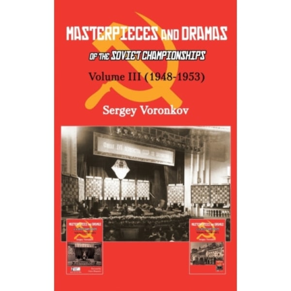 Masterpieces and Dramas of the Soviet Championships: Volume III (1948-1953) (inbunden, eng)