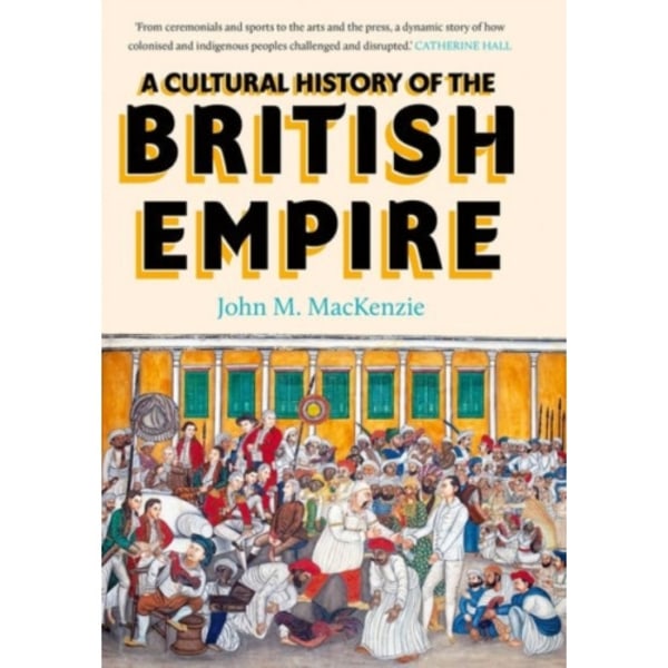 A Cultural History of the British Empire (inbunden, eng)